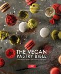 'The Vegan Pastry Bible The Vegan Pastry Bible