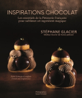 'Inspirations chocolat by Stéphane Glacier MOF Inspirations chocolat by Stéphane Glacier MOF