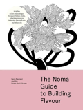 'The Noma Guide to Building Flavour The Noma Guide to Building Flavour